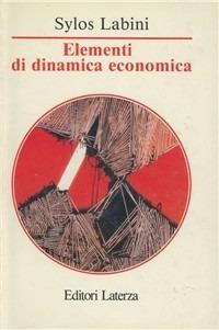 Elementi di dinamica economica - Paolo Sylos Labini - Libro Laterza 1992, Manuali Laterza | Libraccio.it