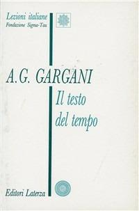 Il testo del tempo - Aldo Giorgio Gargani - Libro Laterza 1992, Lezioni italiane | Libraccio.it
