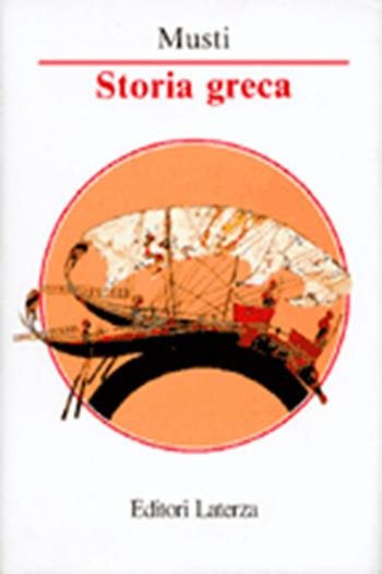 Storia greca - Domenico Musti - Libro Laterza 2002, Manuali Laterza | Libraccio.it