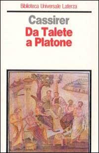 Da Talete a Platone - Ernst Cassirer - Libro Laterza 1992, Biblioteca universale Laterza | Libraccio.it