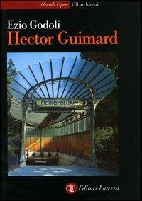 Hector Guimard - Ezio Godoli - Libro Laterza 2004, Grandi opere. Gli architetti | Libraccio.it