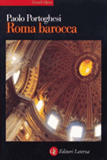 Roma barocca - Paolo Portoghesi - Libro Laterza 2002, Grandi opere | Libraccio.it