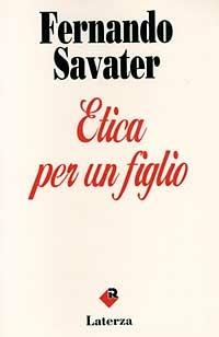 Etica per un figlio - Fernando Savater - Libro Laterza 1998, I Robinson | Libraccio.it