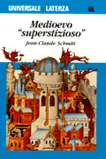 Medioevo «Superstizioso» - Jean-Claude Schmitt - Libro Laterza 1997, Universale Laterza | Libraccio.it