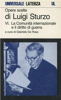 Opere scelte. Vol. 6: La comunità internazionale e il diritto di guerra. - Luigi Sturzo - Libro Laterza 1992, Universale Laterza | Libraccio.it