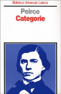 Categorie - Charles S. Peirce - Libro Laterza 1992, Biblioteca universale Laterza | Libraccio.it