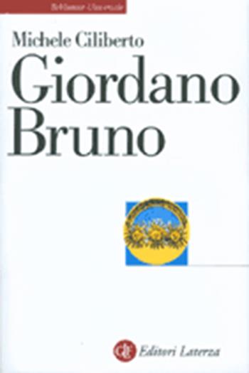 Giordano Bruno - Michele Ciliberto - Libro Laterza 1992, Biblioteca universale Laterza | Libraccio.it