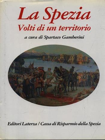 La Spezia. Volti di un territorio  - Libro Laterza 1992 | Libraccio.it