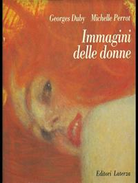 Immagini delle donne - Georges Duby, Michelle Perrot - Libro Laterza 1992, Grandi opere | Libraccio.it