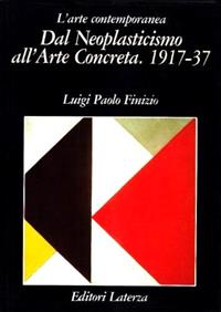 Dal neoplasticismo all'arte concreta. 1917-37 - Luigi P. Finizio - Libro Laterza 1993, Grandi opere | Libraccio.it
