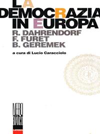 La democrazia in Europa - Ralf Dahrendorf, François Furet, Bronislaw Geremek - Libro Laterza 1992, Nero su bianco | Libraccio.it
