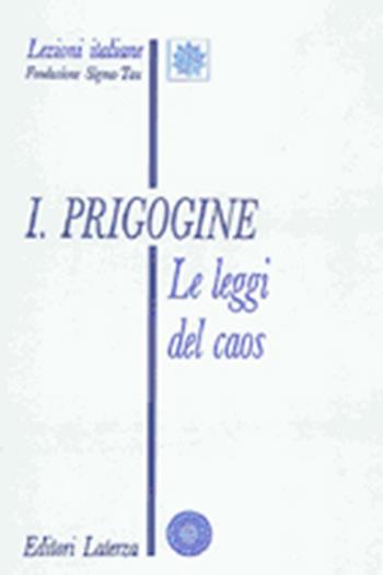 Le leggi del caos - Ilya Prigogine - Libro Laterza 1999, Lezioni italiane | Libraccio.it