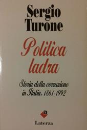 Politica ladra. Storia della corruzione in Italia (1861-1992)