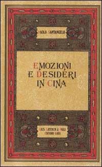 Emozioni e desideri in Cina. La riflessione neoconfuciana dalla metà del XIV alla metà del XIX secolo - Paolo Santangelo - Libro Laterza 1992, Studi religiosi iniziatici ed esoterici | Libraccio.it