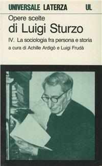 Opere scelte. Vol. 4: La sociologia fra persona e storia. - Luigi Sturzo - Libro Laterza 1992, Universale Laterza | Libraccio.it