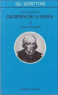 Introduzione a Calderón de la Barca - Franco Meregalli - Libro Laterza 1993, Gli scrittori | Libraccio.it