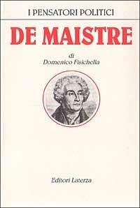 Joseph De Maistre - Domenico Fisichella - Libro Laterza 1993, I pensatori politici | Libraccio.it