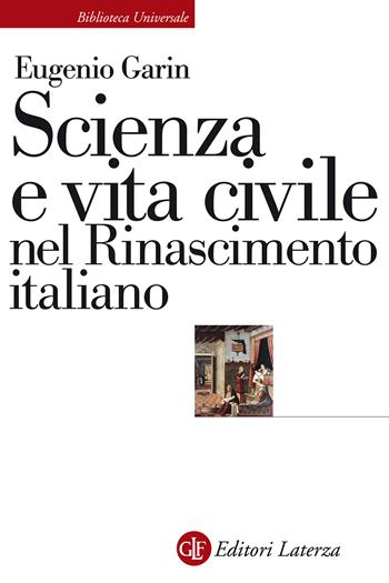 Scienza e vita civile nel Rinascimento italiano - Eugenio Garin - Libro Laterza 1993, Biblioteca universale Laterza | Libraccio.it