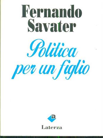 Politica per un figlio - Fernando Savater - Libro Laterza 1993, I Robinson | Libraccio.it