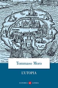 L'Utopia o la migliore forma di repubblica - Tommaso Moro - Libro Laterza 2007, Economica Laterza | Libraccio.it