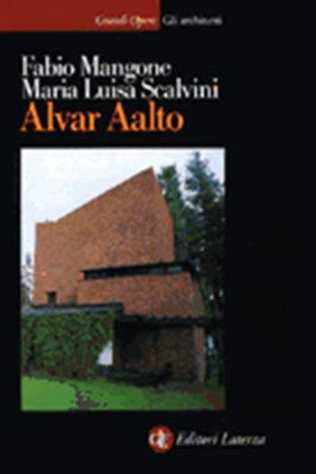 Alvar Aalto - Fabio Mangone, M. Luisa Scalvini - Libro Laterza 2003, Grandi opere | Libraccio.it