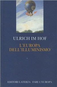 L' Europa dell'illuminismo - Ulrich Im Hof - Libro Laterza 1993, Fare l'Europa | Libraccio.it