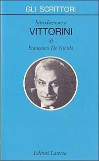 Introduzione a Vittorini - Francesco De Nicola - Libro Laterza 1993, Gli scrittori | Libraccio.it
