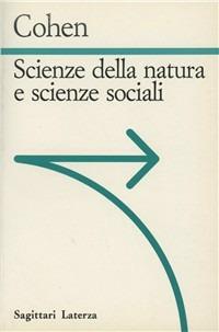 Scienze della natura e scienze sociali - I. Bernard Cohen - Libro Laterza 1993, Sagittari Laterza | Libraccio.it