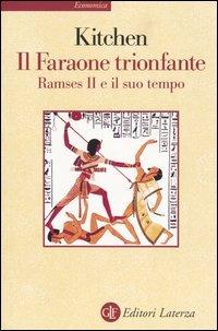 Il faraone trionfante. Ramses II e il suo tempo - Kenneth A. Kitchen - Libro Laterza 2004, Economica Laterza | Libraccio.it