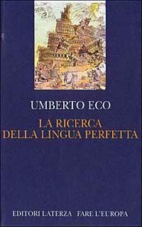 La ricerca della lingua perfetta nella cultura europea - Umberto Eco - Libro Laterza 1993, Fare l'Europa | Libraccio.it