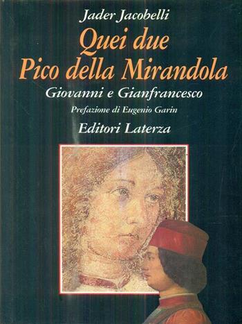 Quei due Pico della Mirandola. Giovanni e Gianfrancesco - Jader Jacobelli - Libro Laterza 1993, Grandi opere | Libraccio.it