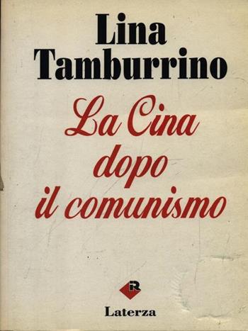 La Cina dopo il comunismo - Lina Tamburrino - Libro Laterza 1993, I Robinson | Libraccio.it