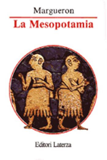 La Mesopotamia - Jean-Claude Margueron - Libro Laterza 1993, Manuali Laterza | Libraccio.it