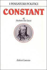 Constant - Stefano De Luca - Libro Laterza 1993, I pensatori politici | Libraccio.it