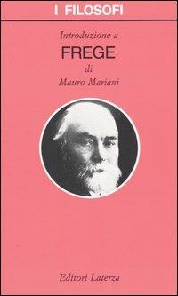 Introduzione a Frege - Mauro Mariani - Libro Laterza 2004, I filosofi | Libraccio.it
