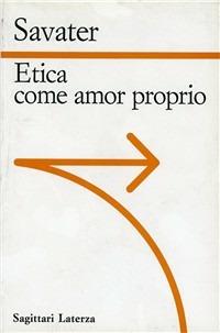 Etica come amor proprio - Fernando Savater - Libro Laterza 1994, Sagittari Laterza | Libraccio.it