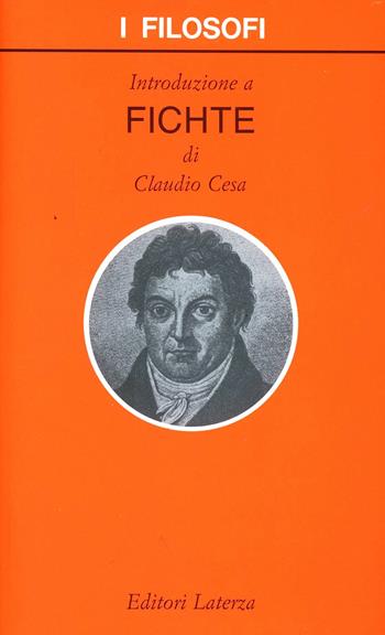 Introduzione a Fichte - Claudio Cesa - Libro Laterza 2008, I filosofi | Libraccio.it