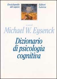 Dizionario di psicologia cognitiva  - Libro Laterza 1994, Enciclopedie del sapere | Libraccio.it