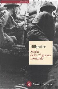 Storia della 2ª guerra mondiale. Obiettivi di guerra e strategia delle grandi potenze - Andreas Hillgruber - Libro Laterza 2004, Economica Laterza | Libraccio.it