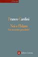 Noi e l'Islam. Un incontro possibile? - Franco Cardini - Libro Laterza 1994, Il nocciolo | Libraccio.it