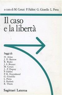 Il caso e la libertà  - Libro Laterza 1994, Sagittari Laterza | Libraccio.it