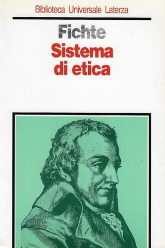 Sistema di etica - J. Gottlieb Fichte - Libro Laterza 1994, Biblioteca universale Laterza | Libraccio.it