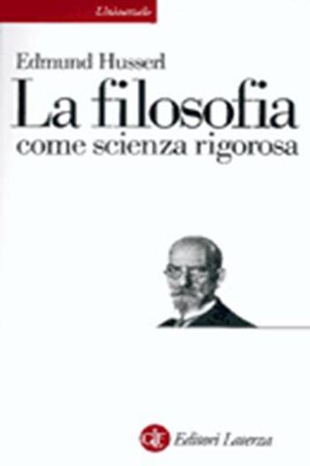 La filosofia come scienza rigorosa - Edmund Husserl - Libro Laterza 1994, Universale Laterza | Libraccio.it