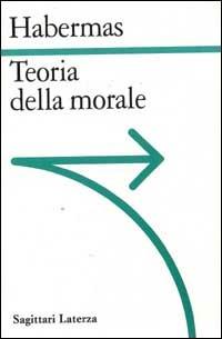 Teoria della morale - Jürgen Habermas - Libro Laterza 1994, Sagittari Laterza | Libraccio.it