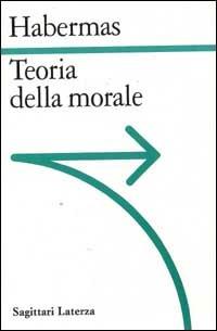 Teoria della morale - Jürgen Habermas - Libro Laterza 1994, Sagittari Laterza | Libraccio.it