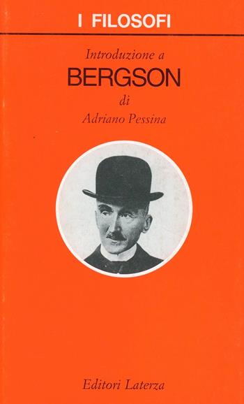 Introduzione a Bergson - Adriano Pessina - Libro Laterza 2005, I filosofi | Libraccio.it