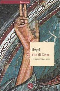 Vita di Gesù - Friedrich Hegel - Libro Laterza 1994, Economica Laterza | Libraccio.it