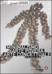 Minimalismo, arte povera, arte concettuale - Francesco Poli - Libro Laterza 2009, Grandi opere. L'arte contemporanea | Libraccio.it