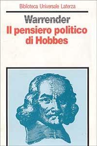 Il pensiero politico di Hobbes - Howard Warrender - Libro Laterza 1995, Biblioteca universale Laterza | Libraccio.it