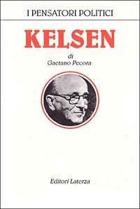 Kelsen - Gaetano Pecora - Libro Laterza 1995, I pensatori politici | Libraccio.it
